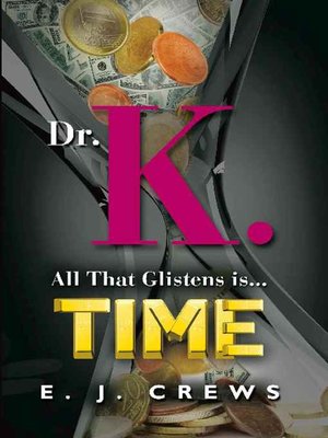 cover image of DR. K.--All That Glistens Is...Time
